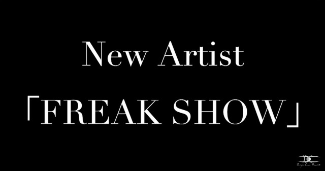 NEW ARTIST 「FREAK SHOW」