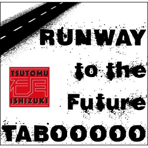 RUNWAY to the Future / TABOOOOO