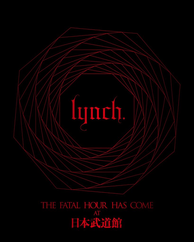 Blu-ray／DVD『lynch. 「THE FATAL HOUR HAS COME AT 日本武道館」』
2023年3月15日（水）発売
［Blu-ray初回限定豪華盤］